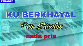 Download lagu Karaoke KU BERKHAYAL Five Minutes (nada pria) mp3 Download lagu Karaoke KU BERKHAYAL Five Minutes (nada pria) mp3