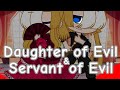 Daughter of Evil/Servant of Evil || [My verision] || GMV/GCMV || (Read desc.) || Gacha Club