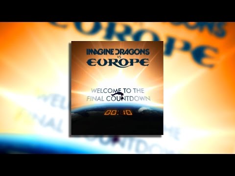 [MASHUP] Imagine Dragons vs Europe - Welcome to The final countdown