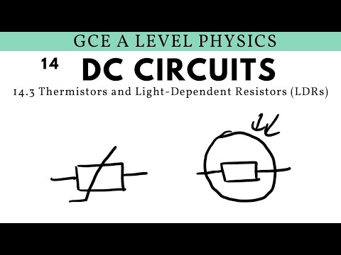 GCE A Level Physics | Thermistors and Light Dependent Resistors - LDRs (DC Circuits Chapter)