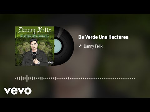 Danny Felix - De Verde Una Hectárea (Audio)