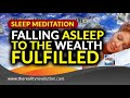Sleep Meditation Falling Asleep To The Wealth Fulfillled
