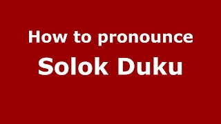 How to pronounce Solok Duku