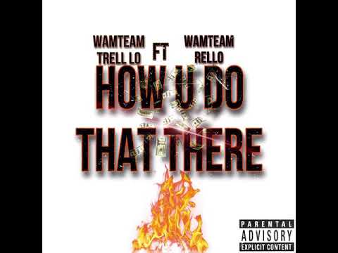 WamTeam Rello ft WamTeam Trelllo x How u do that