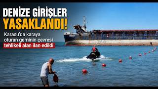  Karaya Oturan Geminin Çevresi Tehlikeli Alan İlan Edildi