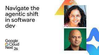 Navigate the agentic shift in software development with Google