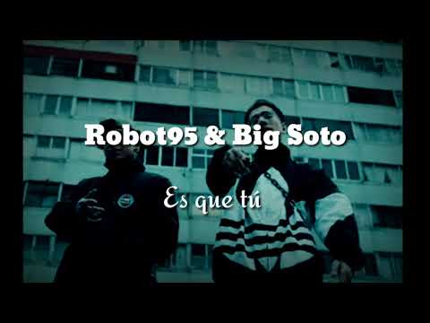 Robot95 & Big Soto - Es que tú (Letra / Lyric)