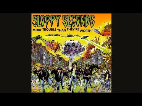 SLOPPY SECONDS - MORE TROUBLE THAN THEY'RE WORTH IT - FULL ALBUM