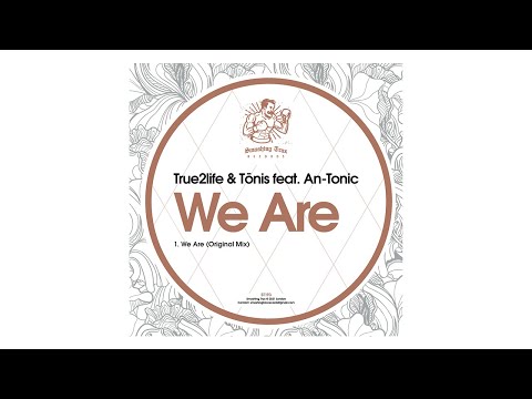 True2life & Tōnis feat An-Tonic - We Are (Original Mix)