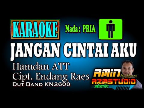 JANGAN CINTAI AKU Hamdan ATT KARAOKE Nada PRIA