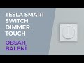 Ovládače a spínače pre inteligentnú domácnosť TESLA Smart Dimmer Touch TSL-SWI-DIMMERT