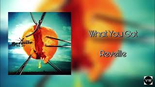Reveille - What You Got (Clean Version)