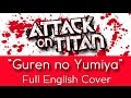 "Guren no Yumiya" - FULL English cover - Attack ...