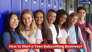 The Business of Babysitting: How to Start a Teen Babysitting Business?