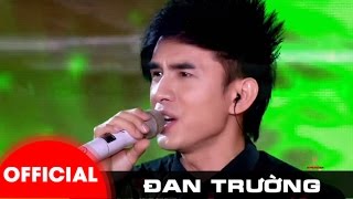 LIVE CONCERT 2016 || ĐAN TRƯỜNG || CẢM ƠN ĐỜI (PHẦN 1)