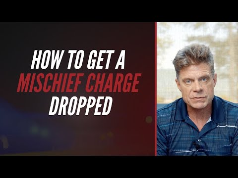 How To Get A Mischief Charge Dropped