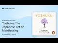 Yoshuku The Japanese Art Of Manifesting By Azumi Uchitani Audiobook Preview