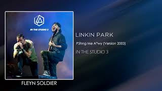 Linkin Park - P5hng Me A*wy [STUDIO VERSION 2003]