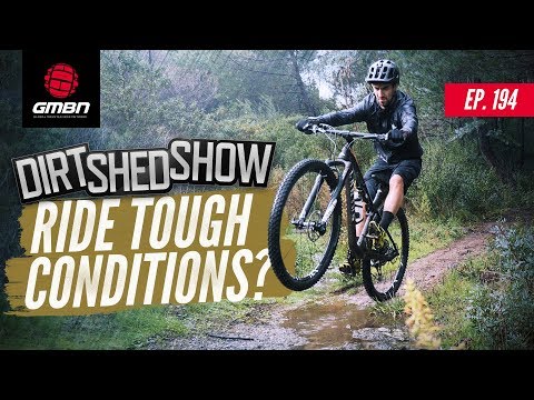 How To Ride In Tough Conditions | Dirt Shed Show Ep. 194