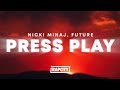 Nicki Minaj - Press Play (Lyrics) ft. Future