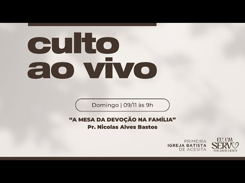 CULTO PIBA | 09/11/25 | 9h | "A MESA DA DEVOÇÃO EM FAMÍLIA" | Pr. Nicolas Alves Bastos