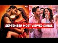 September 2025 Most Viewed Indian Songs Top 30 Bollywood Hindi Songs Of September 2025
