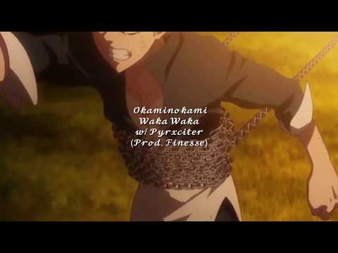 Okaminokami - Waka Waka w/ Pyrxciter (Prod. Finesse)