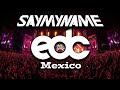 SayMyName Live @ EDC Mexico 2022