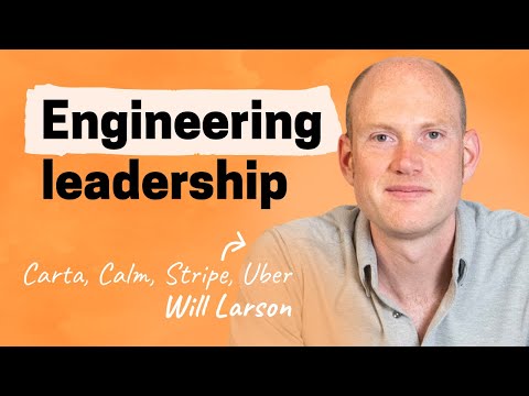 The engineering mindset | Will Larson (Carta, Stripe, Uber, Calm, Digg)