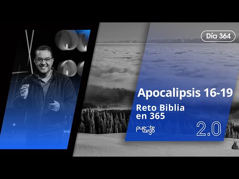 🔴 | Apocalipsis 16 - 19 | Reto Biblia en 365 - 2.0 | Día 364 | Pastor @LuisHBeltran ​
