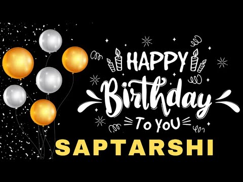 Happy Birthday Saptarshi, Birthday Wishes, Birthday Song, Today, hbd