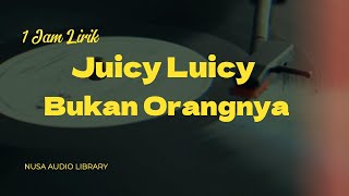 Download lagu Juicy Luicy - Bukan Orangnya - Juicy Luicy | 1 jam Lirik mp3