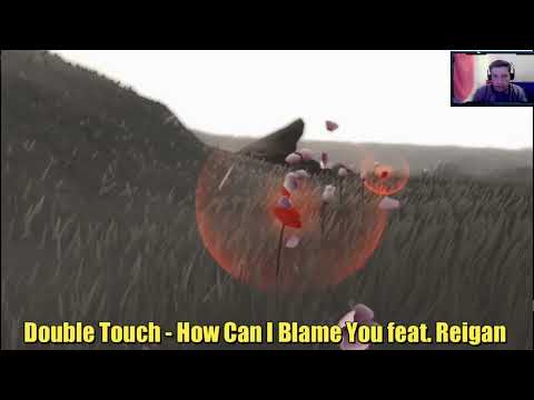 Double Touch - How Can I Blame You feat. Reigan (Edit)