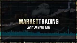 Eve Online - Market Trading - Can You Make ISK?