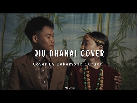 Jiu Dhanai Bhakera - Bakemono Gurung Cover Song Lyrics Video