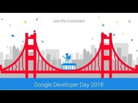 Google Developer Day at GDC 2018