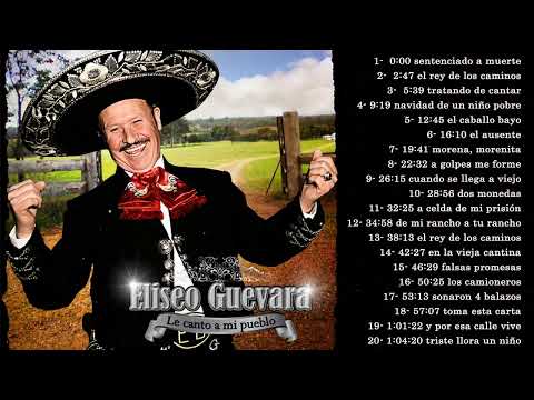 ELISEO GUEVARA - CORRIDOS Y RANCHERAS - LAS 20 MEJORES RANCHERAS VIEJITAS MEXICANAS