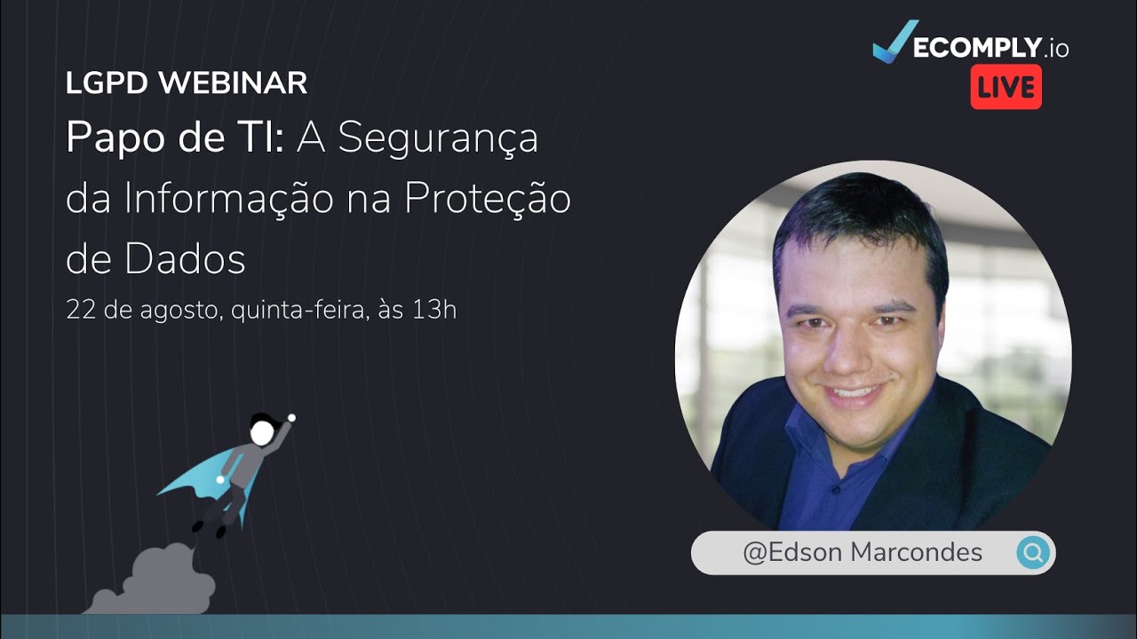 Webinar LGPD: Papo de TI - A Segurança da Informação na Proteção de Dados