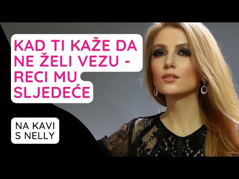 Kad ti kaže da ne želi vezu - reci mu sljedeće // Na kavi s Nelly //