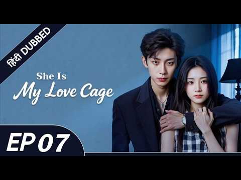 She Is My Love Cage | Mohabbat Ya Control? 🔒❤️|EP 07 Last|IN HINDI DUBBING|