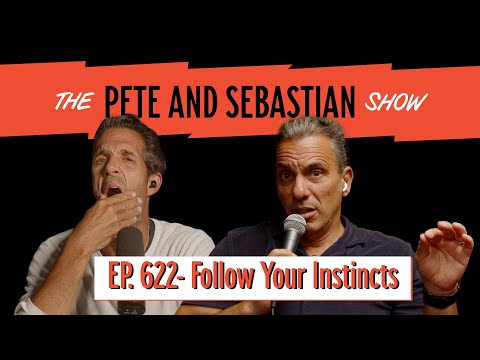 "Follow Your Instincts" | EP 622: The Pete and Sebastian Show | "Full Episode"