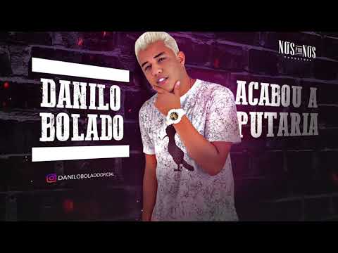 MC DANILO BOLADO - ACABOU A PUTARIA - ÁUDIO OFICIAL 2017
