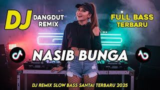 Download lagu DJ NASIB BUNGA || DJ DANGDUT REMIX SLOW TERBARU 2025 || FULL BASS SANTAI mp3 Download lagu DJ NASIB BUNGA || DJ DANGDUT REMIX SLOW TERBARU 2025 || FULL BASS SANTAI mp3