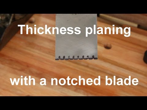 Thickness planing with a notched blade
