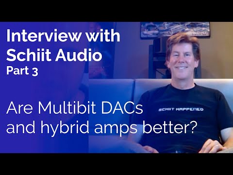 Interview with Schiit Audio - Part 3: Are Multibit DACs and hybrid amps better?