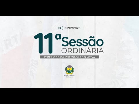 Acompanhe a 11ª Sessão Ordinária do 2º Período da 1ª Sessão Legislativa  -  01/12/2025