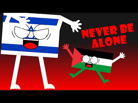 Never Be Alone ft. Israel and Palestine