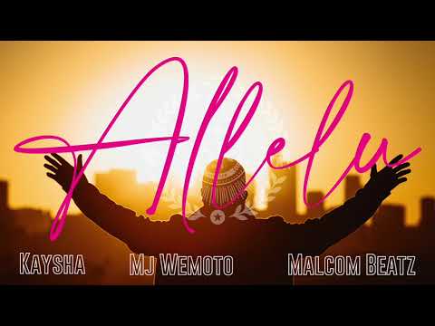 Kaysha x MJ Wemoto x Malcom Beatz - Allelu