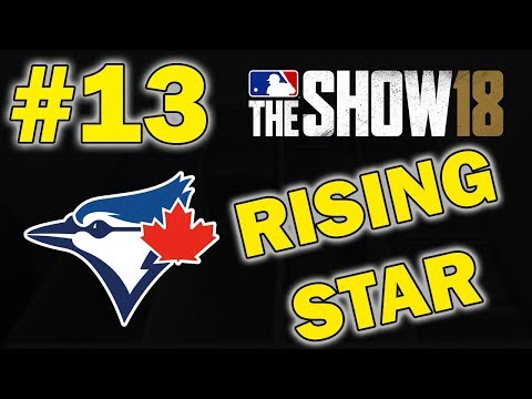 RISING STAR WITH OUR TEAM | TORONTO BLUE JAYS FRANCHISE EPISODE 13 | MLB 18 THE SHOW