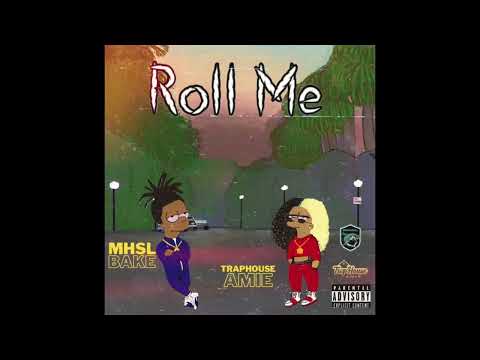 Traphouse Amie ft MHSL_Bake - Roll Me (official audio)